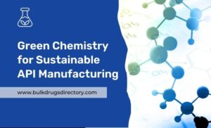 Green Chemistry for Sustainable API Manufacturing