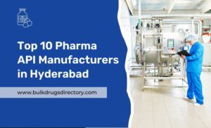 Top 10 Pharma API manufacturers in Hyderabad